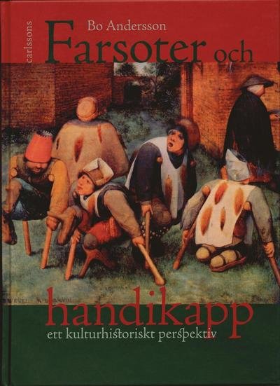 Cover for Bo Andersson · Farsoter och handikapp : ett kulturhistoriskt perspektiv (Innbunden bok) (2004)