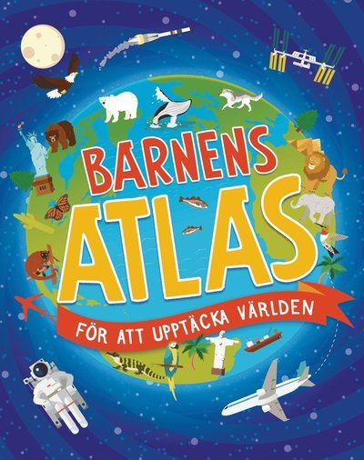 Cover for Anita Ganeri · Barnens atlas för att upptäcka världen (Bound Book) (2021)