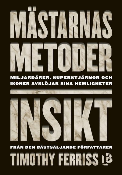 Cover for Timothy Ferriss · Mästarnas Metoder: Mästarnas metoder. Insikt (Innbunden bok) (2018)