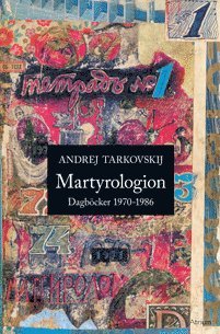 Martyrologion : dagböcker 1970-1986 - Andrej Tarkovskij - Książki - Atrium Förlag - 9789186095253 - 4 kwietnia 2012