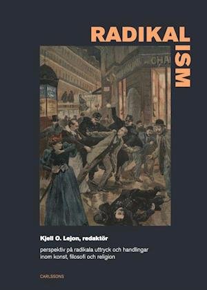 Cover for Kjell O. Lejon (red.) · Radikalism : perspektiv på radikala uttryck och handlingar inom konst, filosofi och religion (Sewn Spine Book) (2022)