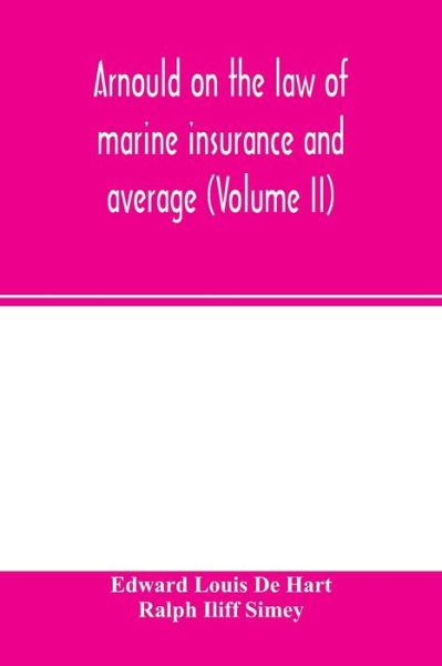 Cover for Edward Louis de Hart · Arnould on the law of marine insurance and average (Volume II) (Paperback Book) (2020)