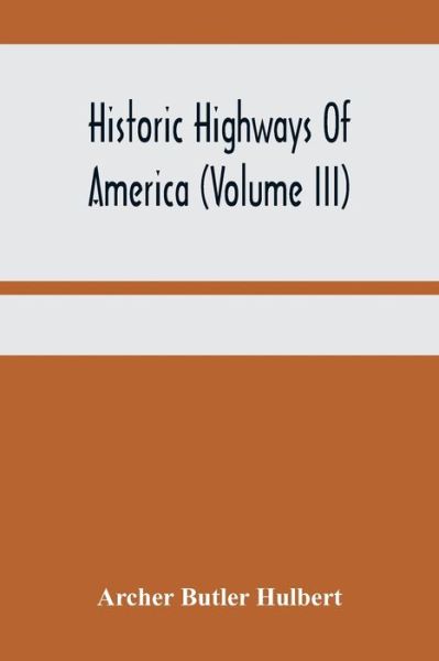 Cover for Archer Butler Hulbert · Historic Highways Of America (Volume Iii); Washington'S Road (Nemacolin'S Path) The First Chapter Of The Old French War (Paperback Bog) (2021)