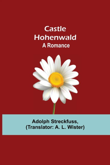 Cover for Adolph Streckfuss · Castle Hohenwald; A Romance (Paperback Book) (2021)