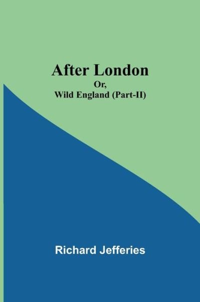 Cover for Richard Jefferies · After London; Or, Wild England (Part-II) (Taschenbuch) (2021)