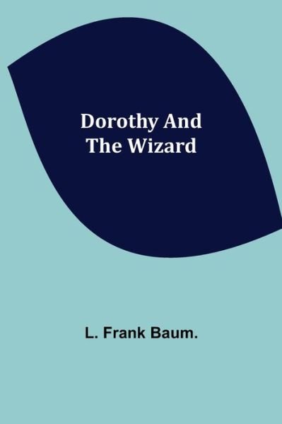 Cover for L Frank Baum · Dorothy and the Wizard (Paperback Book) (2021)