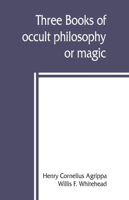 Cover for Henry Cornelius Agrippa · Three books of occult philosophy or magic (Paperback Book) (2019)