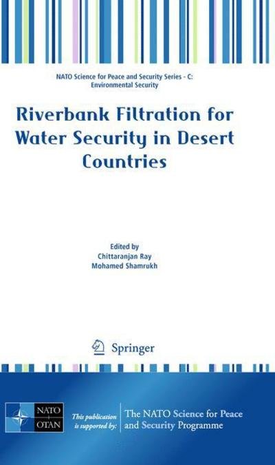Chittaranjan Ray · Riverbank Filtration for Water Security in Desert Countries - NATO Science for Peace and Security Series C: Environmental Security (Innbunden bok) (2010)