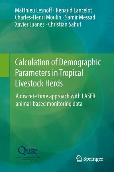 Cover for Matthieu Lesnoff · Calculation of Demographic Parameters in Tropical Livestock Herds: A discrete time approach with LASER animal-based monitoring data (Hardcover Book) [2014 edition] (2014)