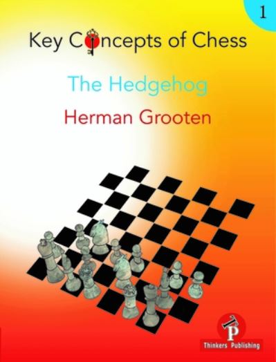 Cover for Herman Grooten · Key Concepts of Chess - Volume 1 - The Hedgehog - Key Concepts of Chess (Paperback Book) [New edition] (2021)