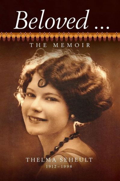 Beloved ... The Memoir of Thelma Seheult (h/c) - Thelma Seheult - Książki - Paria Publishing Company Ltd. - 9789768244253 - 30 września 2016