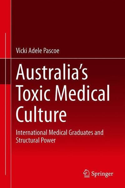 Cover for Pascoe · Australia s Toxic Medical Culture (Book) [1st ed. 2019 edition] (2018)