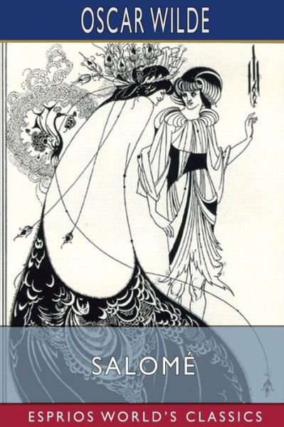 Cover for Oscar Wilde · Salome (Esprios Classics): A Tragedy in One Act (Taschenbuch) (2024)