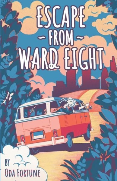 Escape From Ward Eight: A thrilling adventure that puts a best friendship to the ultimate test - Oda Fortune - Libros - Independently Published - 9798406083253 - 22 de enero de 2022