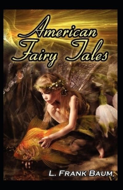 Cover for Lyman Frank Baum · American Fairy Tales Annotated (Paperback Book) (2021)