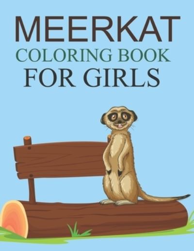 Cover for Motaleb Press · Meerkat Coloring Book For Girls: Meerkat Coloring Book For Toddlers (Paperback Book) (2021)