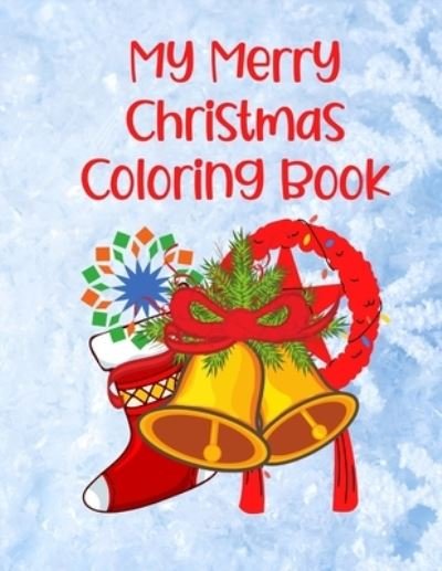 My Merry Christmas Coloring Book - Rmt Publishing - Books - Independently Published - 9798570924253 - November 24, 2020