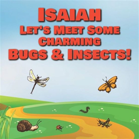 Cover for Chilkibo Publishing · Isaiah Let's Meet Some Charming Bugs &amp; Insects! (Pocketbok) (2020)