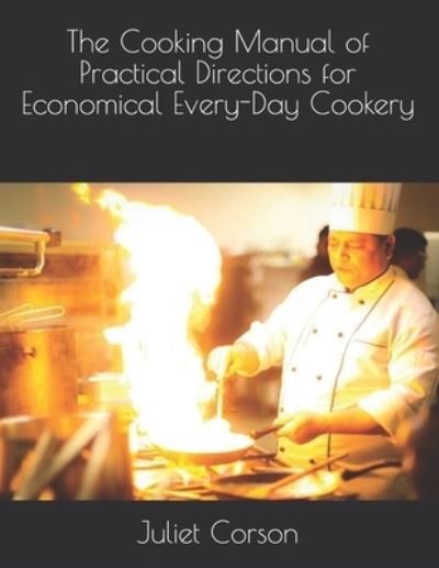 Cover for Juliet Corson · The Cooking Manual of Practical Directions for Economical Every-Day Cookery (Paperback Book) (2021)