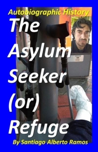 Cover for Santiago Alberto Ramos Chago · The Asylum Seeker (or) Refuge (Taschenbuch) (2021)