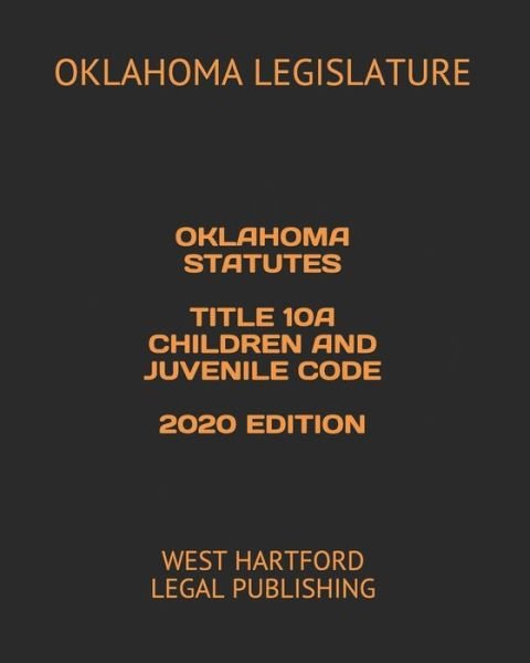 Cover for Oklahoma Legislature · Oklahoma Statutes Title 10a Children and Juvenile Code 2020 Edition (Paperback Bog) (2020)