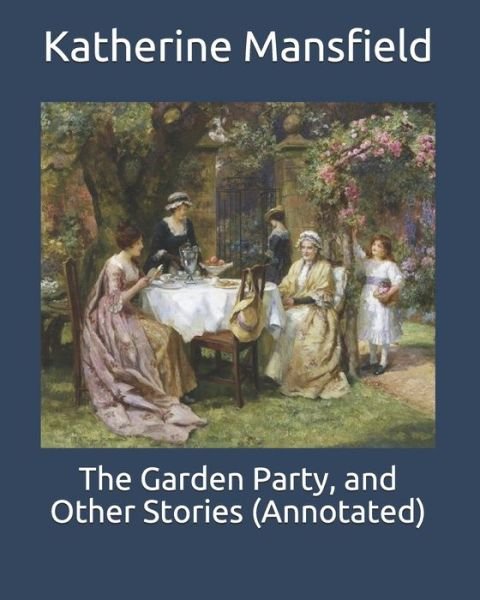 Cover for Katherine Mansfield · The Garden Party, and Other Stories (Annotated) (Paperback Bog) (2020)