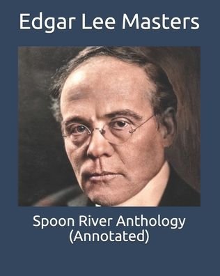 Cover for Edgar Lee Masters · Spoon River Anthology (Annotated) (Paperback Book) (2020)