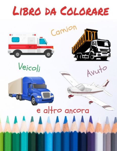 Cover for Lola Colorare Edizione · Libro da colorare Camion Veicoli Avuto e altro ancora (Paperback Book) (2020)