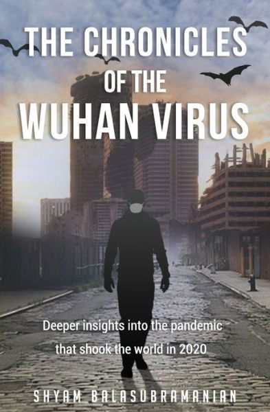 Cover for Shyam Balasubramanian · The Chronicles of the Wuhan Virus (Paperback Book) (2020)