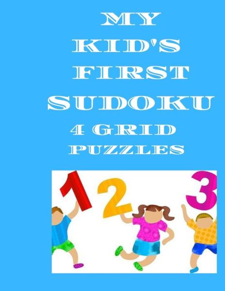 My Kid's First Sudoku Book - Cannonbooks - Boeken - Independently Published - 9798673025253 - 7 augustus 2020