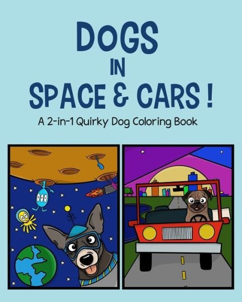 Cover for 57 Montgomery Ave Books · Dogs in Space and Cars! (Paperback Book) (2020)