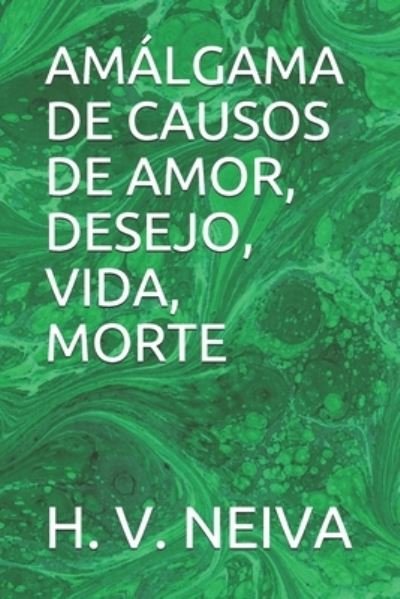 Cover for H V Neiva · Amalgama de Causos de Amor, Desejo, Vida, Morte (Pocketbok) (2020)