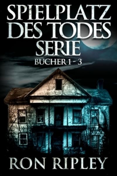 Cover for Scare Street · Spielplatz des Todes-Serie Bucher 1 - 3: UEbernaturlicher Horror mit Furchteinfloessenden Geistern &amp; Spukhausern - Spielplatz Des Todes-Serie Set (Paperback Book) (2020)