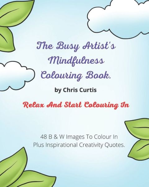 Cover for Chris Curtis · The Busy Artist's Mindfulness Colouring Book. (Paperback Book) (2021)