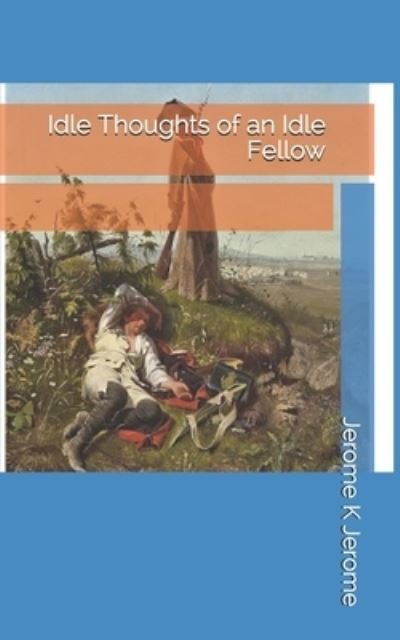 Cover for Jerome K Jerome · Idle Thoughts of an Idle Fellow (Paperback Bog) (2021)
