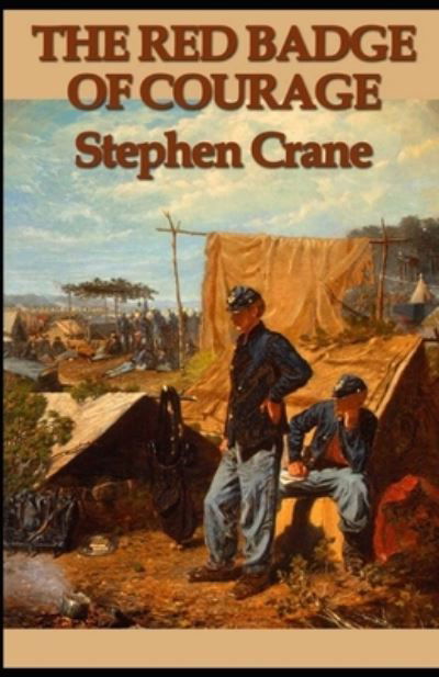 The Red Badge of Courage Annotated - Stephen Crane - Books - Independently Published - 9798736977253 - April 12, 2021