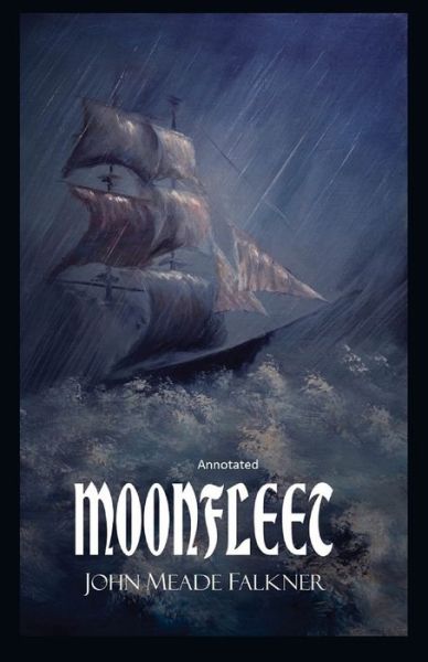 Moonfleet Annotated - John Meade Falkner - Książki - Independently Published - 9798744798253 - 26 kwietnia 2021