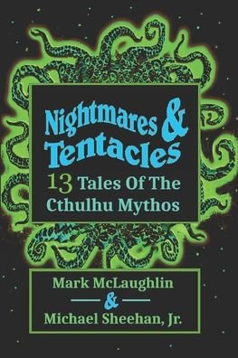 Cover for Sheehan, Michael, Jr · Nightmares &amp; Tentacles: 13 Tales of the Cthulhu Mythos (Paperback Book) (2021)