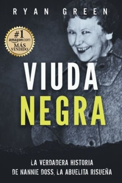 Cover for Ryan Green · Viuda Negra: La Verdadera Historia De Nannie Doss, La Abuelita Risuena - Crimenes Reales (Paperback Book) (2022)