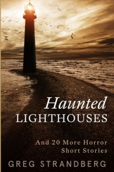 Cover for Greg Strandberg · Haunted Lighthouses: And 20 More Horror Short Stories (Paperback Bog) (2022)