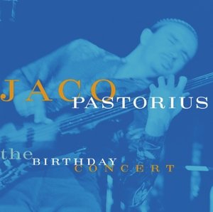 Cover for Jaco Pastorius · Birthday Concert (CD) (2014)