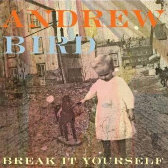 Break It Yourself - Andrew Bird - Musikk - COOPE - 0602527942254 - 2. mars 2012