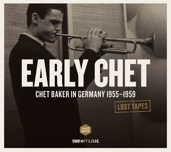 Early Chet: Live Recording Stuttgart 1955-1959 - Chet Baker - Musique - SWR JAZZHAUS - 0730099045254 - 26 janvier 2016