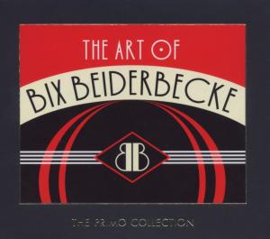 The Art Of Bix Beiderbeck - Bix Beiderbecke - Musiikki - PRIMO - 0805520090254 - maanantai 16. lokakuuta 2006