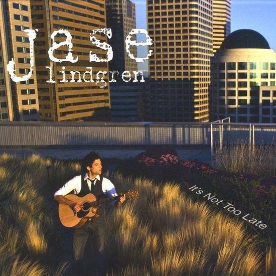 Cover for Jase Lindgren · It's Not Too Late (CD) (2009)