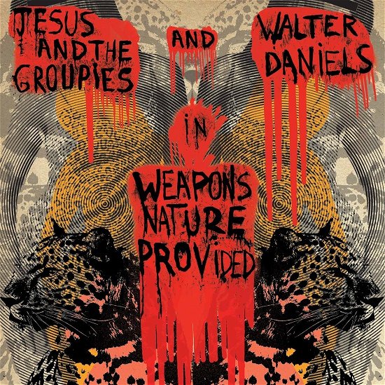Walter -& Jesus & The Groupies- Daniels · Weapons Nature Provided (LP) (2017)