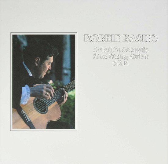 Cover for Basho Robbie · Art of the Acoustic Steel String Guitar 6 &amp; 12 (LP) (2014)