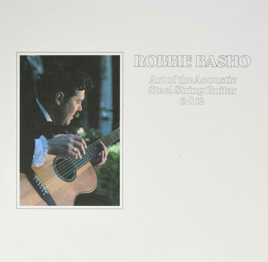 Art of the Acoustic Steel String Guitar 6 & 12 - Basho Robbie - Music - GNOME LIFE - 2090504087254 - November 6, 2014