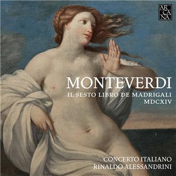 Claudio Monteverdi: Il Sesto Libro De Madrigali - Monteverdi / Concerto Italiano / Alessandrini - Musik - ARCANA - 3760195734254 - 27. januar 2017