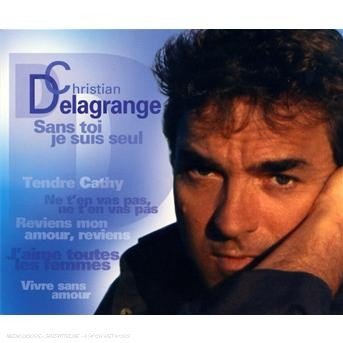 Cover for Christian Delagrange · Sans Toi Je Suis Seul (CD) (2011)